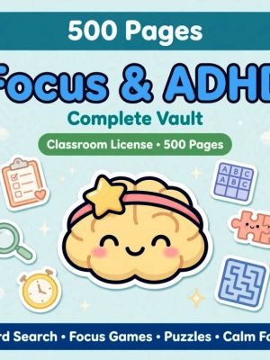 Focus & ADHD – Complete Vault – 500 Pages – Classroom License